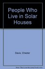 People Who Live in Solar Houses