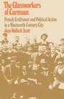 Glassworkers of Carmaux French Craftsmen and Political Action in a NineteenthCentury City