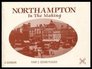 Northampton in the Making The Final Chapter Pt 6