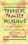 Tropical Family Vacations  in the Caribbean Hawaii South Florida and Mexico
