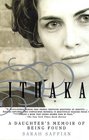 ITHAKA A Daughter's Memoir of Being Found