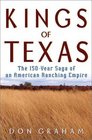 Kings of Texas  The 150Year Saga of an American Ranching Empire