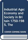 The Industrial Age Economy and Society in Britain 17501985