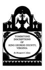 Tombstone Inscriptions of King George County Virginia