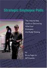 Strategic Employee Polls The StepbyStep Guide to Discovering What Your Employees Are Really Thinking