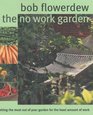 The No-Work Garden: Getting the Most Out of Your Garden for the Least Amount of Work