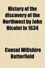 History of the discovery of the Northwest by John Nicolet in 1634