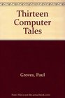 Thirteen Computer Tales