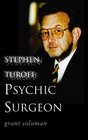 Stephen Turoff  Psychic Surgeon The Story of an Extraordinary Healer