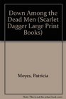 Down Among the Dead Men (Scarlet Dagger Large Print)