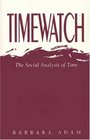 Timewatch The Social Analysis of Time