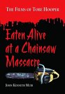 Eaten Alive at a Chainsaw Massacre The Films of Tobe Hooper