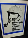 How to Investigate Your Friends  Enemies