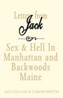 Letters from Jack Sex  Hell in Manhattan and Backwoods Maine  Being the Jack SullivanCoburn Britton Correspondence 19711982