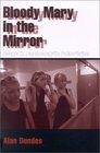 Bloody Mary in the Mirror Essays in Psychoanalytic Folkloristics