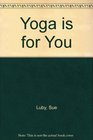 Yoga Is for You
