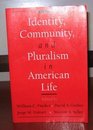 Identity Community and Pluralism in American Life