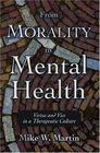 From Morality to Mental Health Virtue and Vice in a Therapeutic Culture