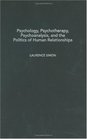 Psychology Psychotherapy Psychoanalysis and the Politics of Human Relationships