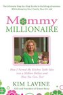 Mommy Millionaire How I Turned My Kitchen Table Idea into a Million Dollars and How You Can Too