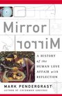 Mirror Mirror History of the Human Love Affair with Reflection