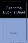 Grandma Duck is Dead