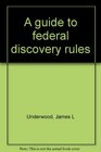 A guide to federal discovery rules