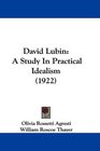 David Lubin A Study In Practical Idealism