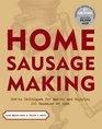 Home Sausage Making : How-To Techniques for Making and Enjoying 125 Sausages at Home