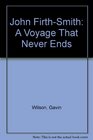 John FirthSmith A Voyage That Never Ends