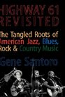 Highway 61 Revisited The Tangled Roots of American Jazz Blues Rock  Country Music