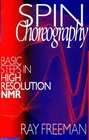 Spin Choreography Basic Steps in High Resolution Nmr