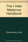 The I Hate Madonna Handbook