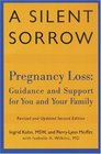 A Silent Sorrow Pregnancy Loss  Guidance and Support for You and Your Family