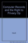 Computer Records and the Right to Privacy Op
