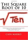 The Square Root of 10 Created For Mathematicians Math Teachers and Number Freaks