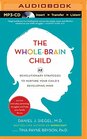 The WholeBrain Child 12 Revolutionary Strategies to Nurture Your Child's Developing Mind