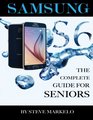 SAMSUNG GALAXY S6: The Complete Guide for Seniors