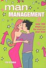 Man Management Over 350 Ways to Get the Most from Your Man