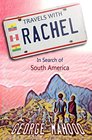 Travels with Rachel In Search of South America