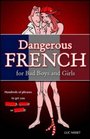 Dangerous French for Bad Boys and Girls