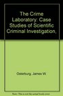 The Crime Laboratory Case Studies of Scientific Criminal Investigation