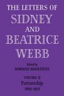 The Letters of Sidney and Beatrice Webb Volume 2 Partnership 18921912
