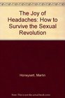 The Joy of Headaches How to Survive the Sexual Revolution