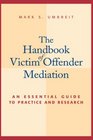 The Handbook of Victim Offender Mediation An Essential Guide to Practice and Research