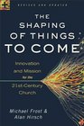 Shaping of Things to Come The Innovation and Mission for the 21stCentury Church