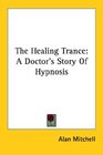 The Healing Trance A Doctor's Story Of Hypnosis
