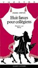 Huit farces pour collgiens