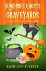 Gumdrops Ghosts and Graveyards A Pumpkin Hollow Candy Store Mystery