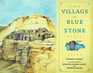 The Village of Blue Stone